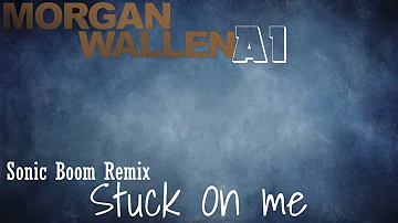 Morgan Wallen - Stuck On Me (Sonic Boom Remix)