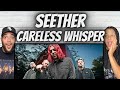 OH MY GOSH!| FIRST TIME HEARING Seether -  Careless Whisper REACTION