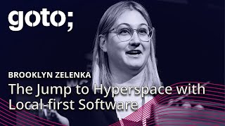 The Jump to Hyperspace: Local-first Software • Brooklyn Zelenka • GOTO 2024