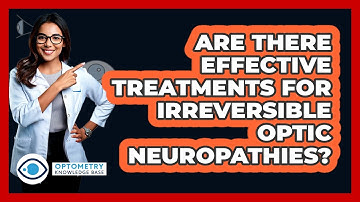 Are There Effective Treatments For Irreversible Optic Neuropathies? - Optometry Knowledge Base