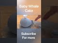 Baby whale cake baby shark