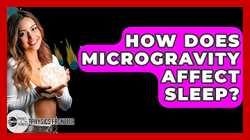 How Does Microgravity Affect Sleep? - Physics Frontier