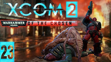 Two Flawless Missions | XCom 2 Warhammer of the Chosen Part 23