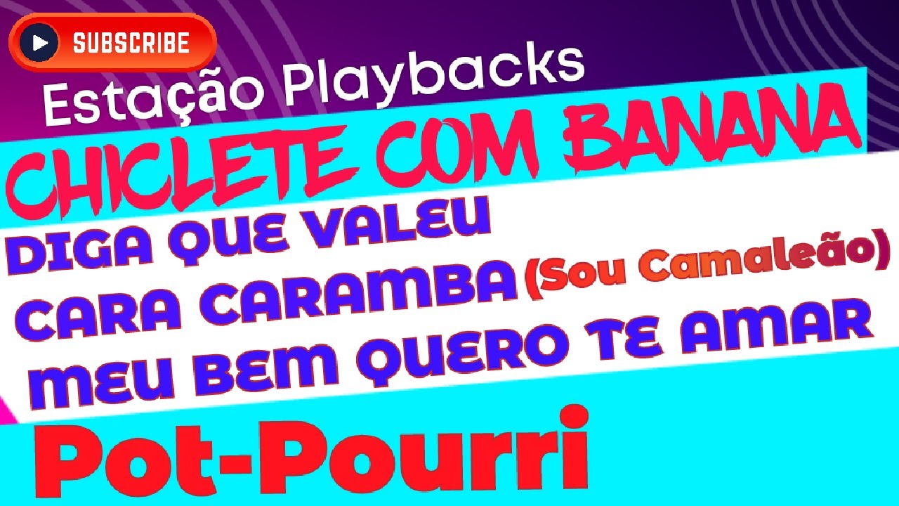 Chiclete Com Banana - Pot-Pourri - Playback