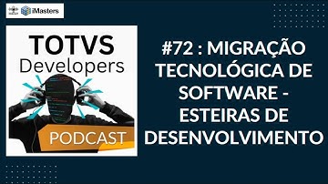 TOTVS Developers Podcast #72 Software Technological Migration - Development Tracks