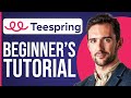 Full Teespring Tutorial For Beginners (Complete Guide 2023)
