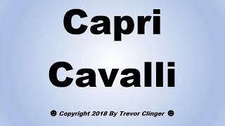 How To Pronounce Capri Cavalli