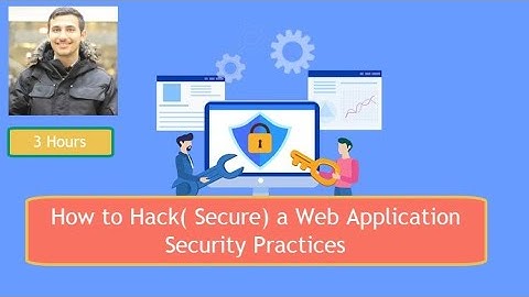 How to Hack( Secure) a Web Application- Security Practices