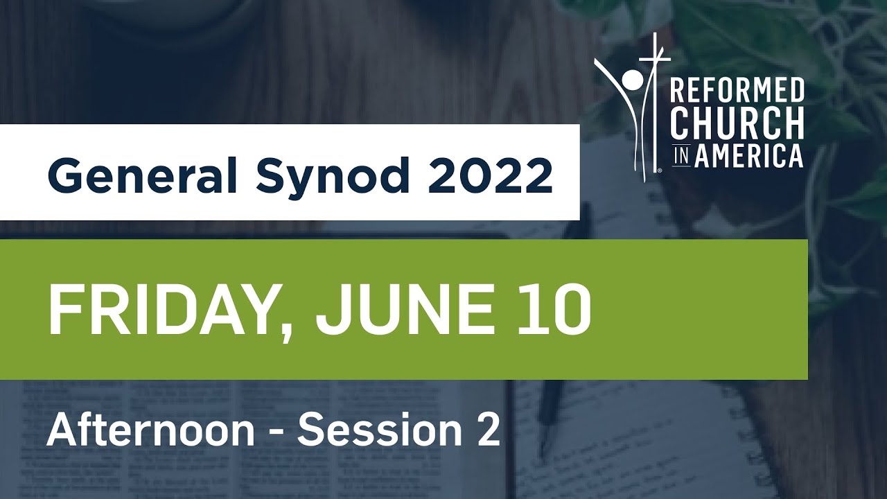 RCA General Synod 2022 Friday Plenary Afternoon Session YouTube