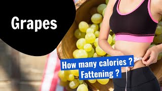 How many calories are in Grapes? Fattening?