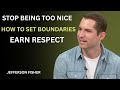 STOP BEING NICE MEN & WOMEN | Jefferson Fisher