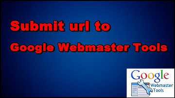 How to Submit url to Google Webmaster Tools