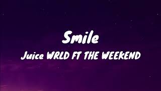 Juice WRLD ft The Weekend - Smile (Lyrics)