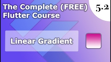 5.2) Linear Gradients | Xd to Flutter 1 | The Complete (FREE) Flutter Course