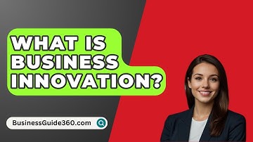 What Is Business Innovation? - BusinessGuide360.com
