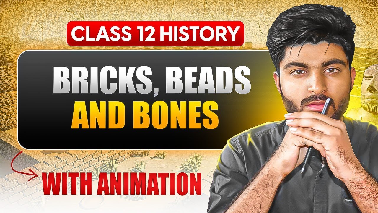 Bricks, Beads and Bones One-Shot with Animation | Class 12 NCERT ...