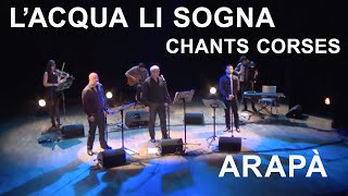 L’acqua li sogna - Arapà - Chants corses