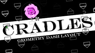 CRADLES | Geometry Dash 2.1 Layout