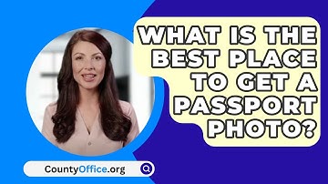 What Is The Best Place To Get A Passport Photo? - CountyOffice.org