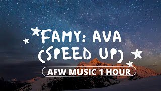 Famy: Ava (speed up) 1 hour