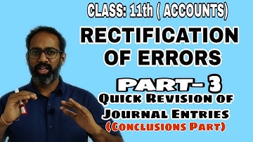 Rectification of errors (Part-3), (Conclusion part -Revision of Journal Entries)