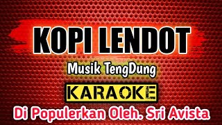 KARAOKE _ Cover Musik TengDung _ KOPI LENDOT _ Di Populerkan Oleh. Sri Avista