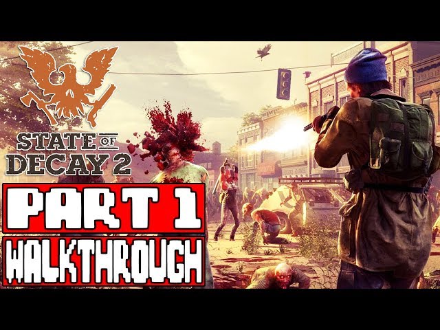State of Decay 2 Early Gameplay Walkthrough Part 1 - INTRO 