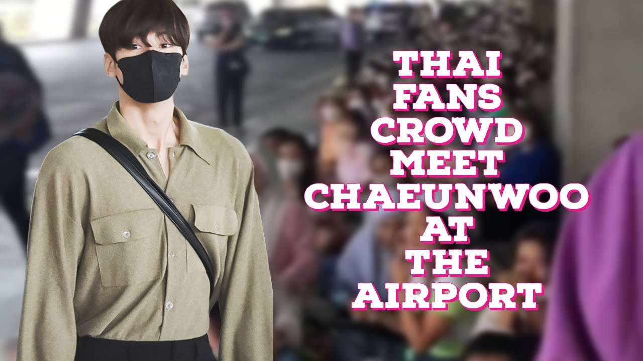 ChaEunWoo Packed Airport arrival JOTM Bangkok Thailand