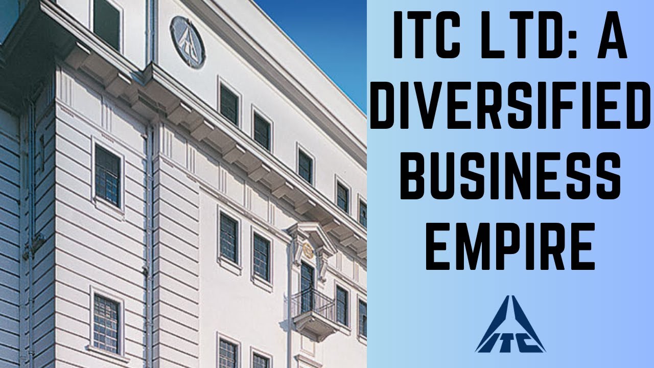 ITC LTD: A Diversified business empire