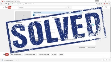 Video Stuck At Processing? SOLVED! [Not Clickbait]