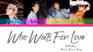 SHINee - Who Waits For Love (ColorCoded Lyrics) |Monct-L