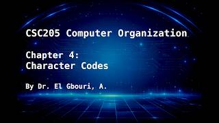 CSC 205 – Chapter 4: Character Codes (ASCII, Unicode, and Encoding Standards)