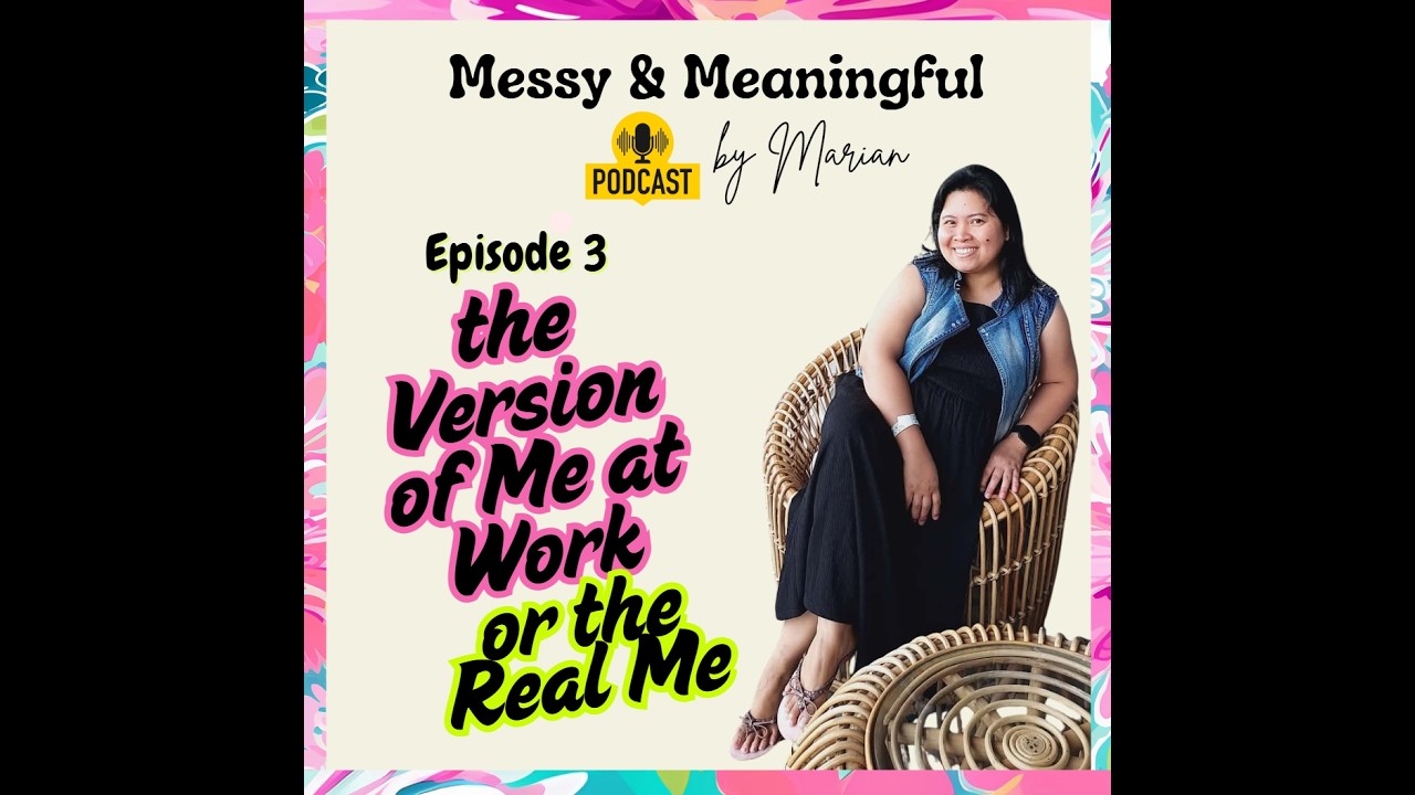 Episode 3 : The Version of Me at Work or the Real Me