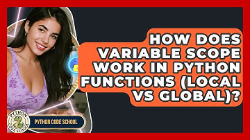 How Does Variable Scope Work In Python Functions (local Vs Global)? - Python Code School