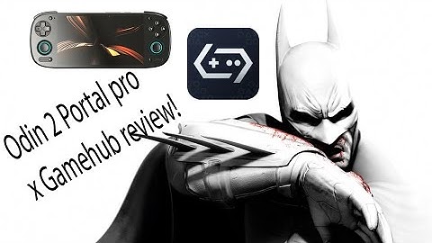 Batman Arkham City on Odin 2 Portal Pro using latest version of Gamehub review 