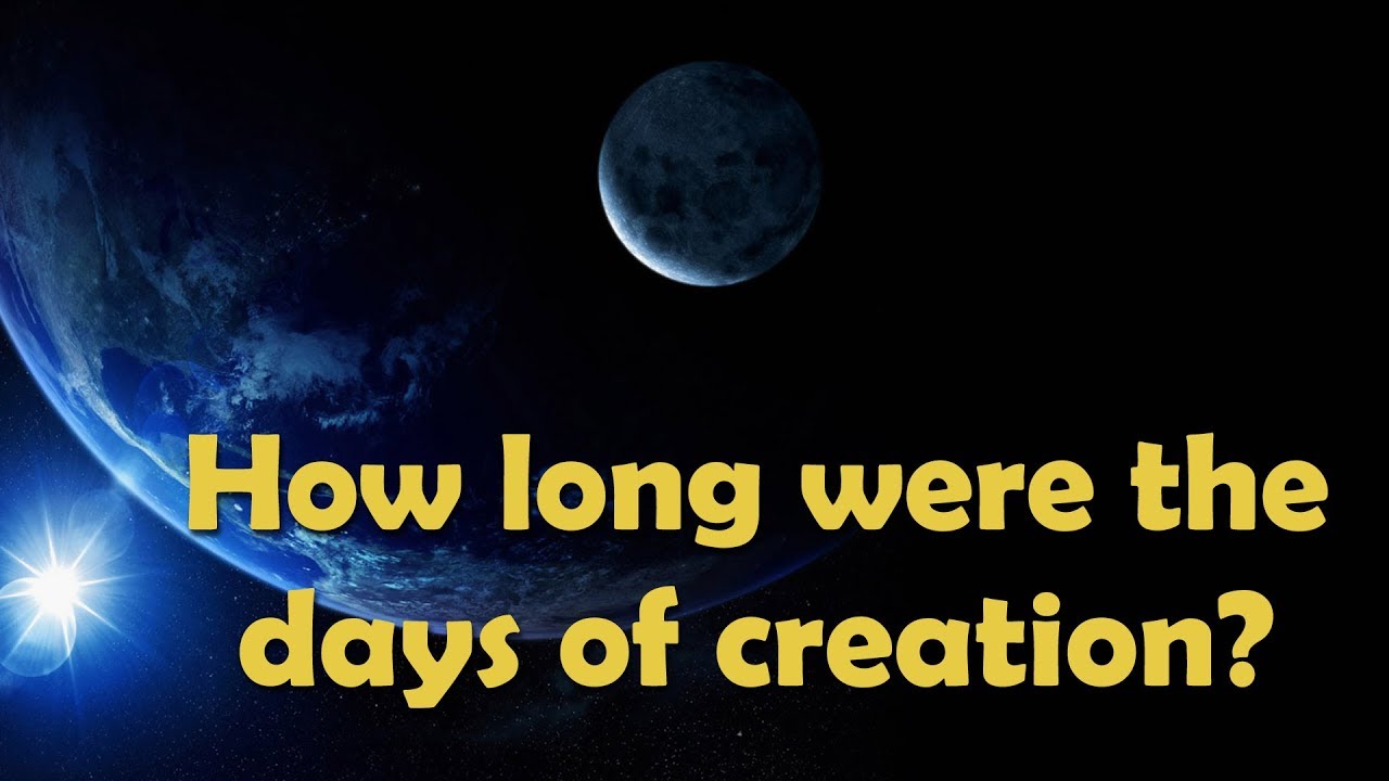 How Long Were The Days Of Creation YouTube