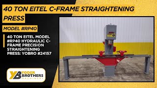 40 TON EITEL MODEL #RP40 HYDRAULIC C-FRAME PRECISION STRAIGHTENING PRESS: YOBRO #24157