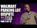 Walmart Parking Lot Dispute (Part 9 of 13) | Ali Siddiq: Rugged | Stand Up Comedy