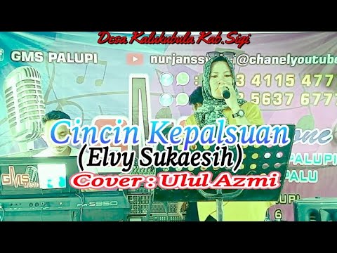 Cincin Kepalsuan (Elvy Sukaesih)||Cover : Ulul Azmi||GMS MUSIK PALUPI KOTA PALU
