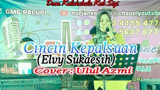 Cincin Kepalsuan (Elvy Sukaesih)||Cover : Ulul Azmi||GMS MUSIK PALUPI KOTA PALU