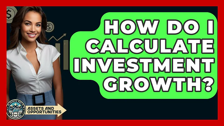 How Do I Calculate Investment Growth? - AssetsandOpportunity.org