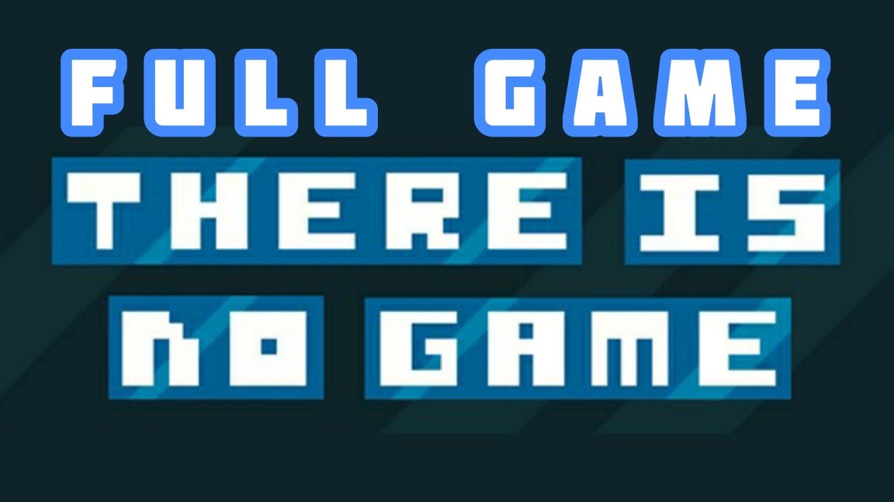 There Is No Game Full Game YouTube