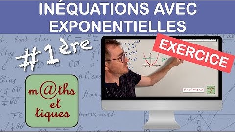 EXERCICE : Résoudre une inéquation (avec exponentielle) - Première