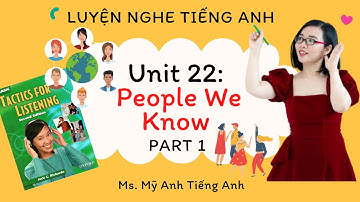 Luyện nghe tiếng Anh - Tactics for Listening - Basic - Unit 22: People We Know - Part 1.