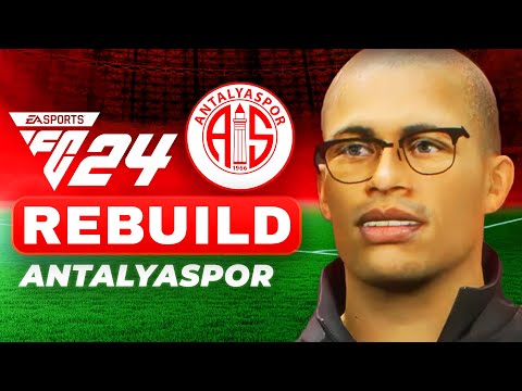 ALEX DE SOUZA GERİ GELDİ! // ANTALYASPOR REBUILD // FC 24 KARİYER MODU