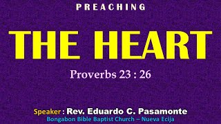 THE HEART (Proverbs 23:26) - Preaching - Ptr. Ed Pasamonte