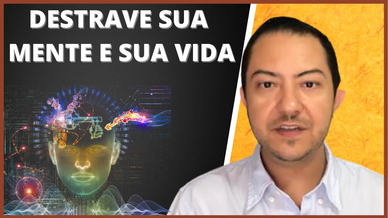 Como Destravar a Sua Mente e a Sua Vida