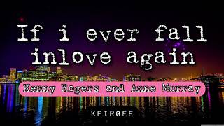 IF I EVER FALL INLOVE AGAIN | BY KENNY ROGERS AND ANNE MURRAY | Lyrics Video -KEIRGEE