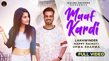 HAPPY RAIKOTI - MAAF KARDI | Lakhwinder | Upma Sharma | Latest Punjabi Songs | Malwa Records