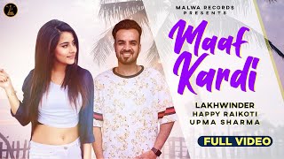 HAPPY RAIKOTI - MAAF KARDI | Lakhwinder | Upma Sharma | Latest Punjabi Songs | Malwa Records